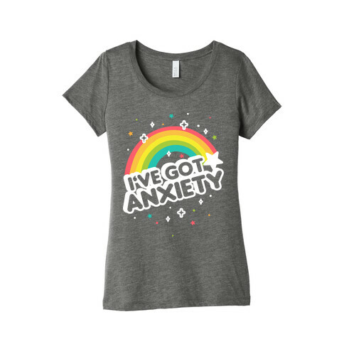 I've Got Anxiety Rainbow Womens T-Shirt