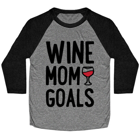 Wine Mom Goals Baseball Tee