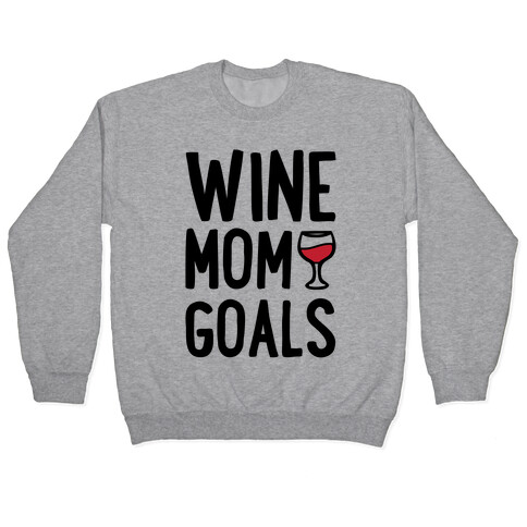 Wine Mom Goals Pullover