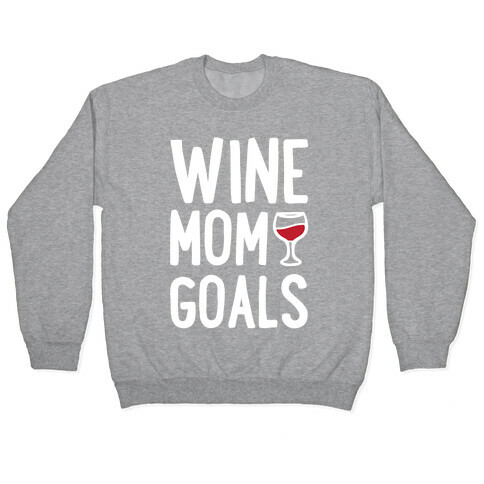 Wine Mom Goals Pullover