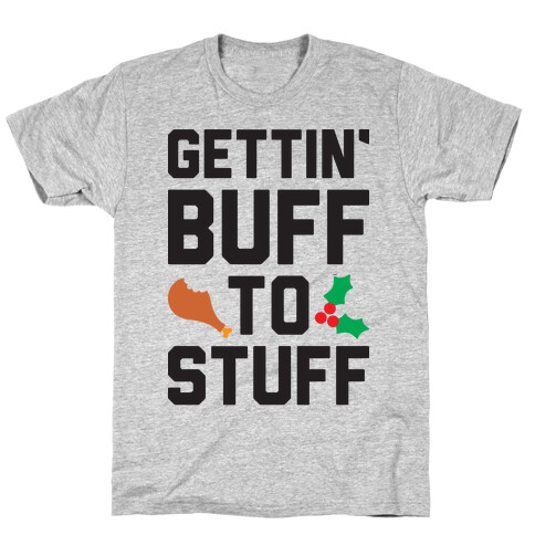 Gettin' Buff To Stuff T-Shirt