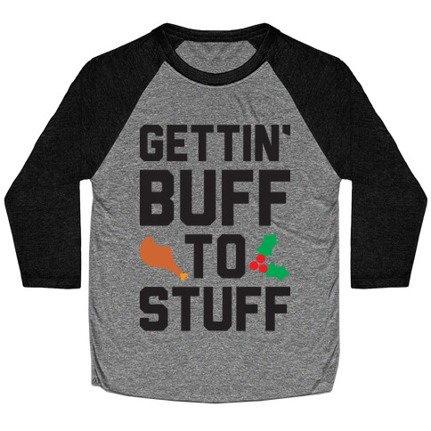 Gettin' Buff To Stuff Baseball Tee