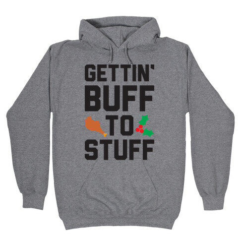 Gettin' Buff To Stuff Hooded Sweatshirt