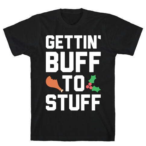 Gettin' Buff To Stuff T-Shirt