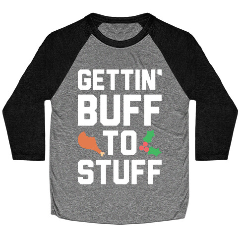 Gettin' Buff To Stuff Baseball Tee