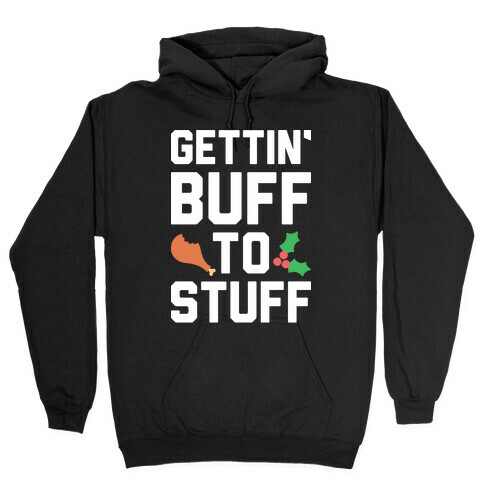 Gettin' Buff To Stuff Hooded Sweatshirt