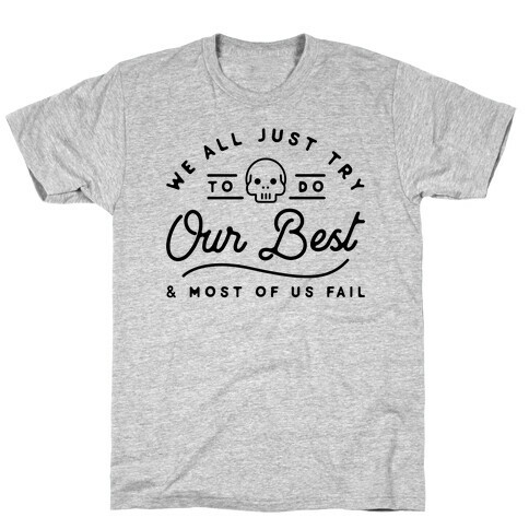 We All Just Try T-Shirt