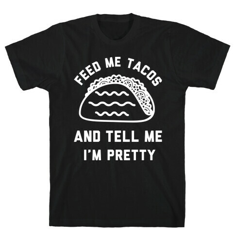 Feed Me Tacos T-Shirt