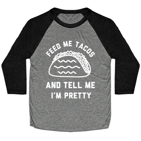 Feed Me Tacos Baseball Tee