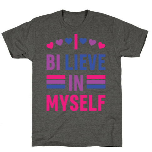 I Bi-lieve In Myself T-Shirt