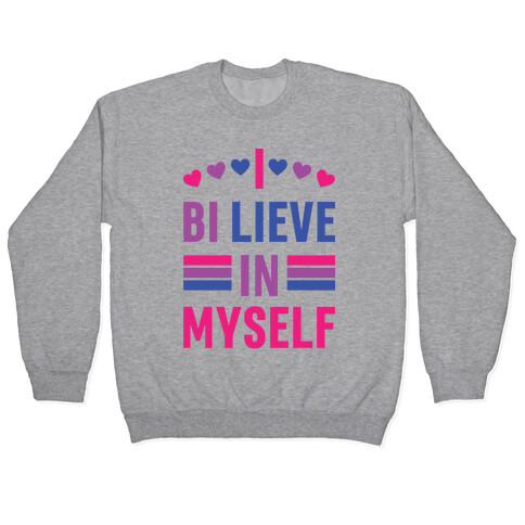 I Bi-lieve In Myself Pullover