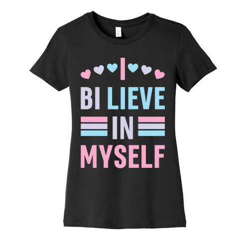 I Bi-lieve In Myself Womens T-Shirt