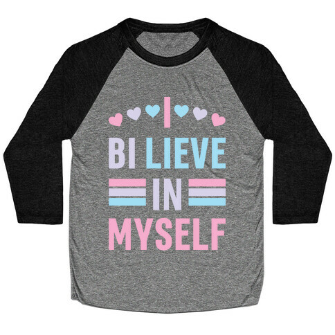 I Bi-lieve In Myself Baseball Tee