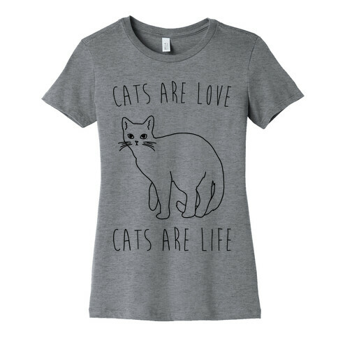 Cats Are Love Cats Are Life Womens T-Shirt