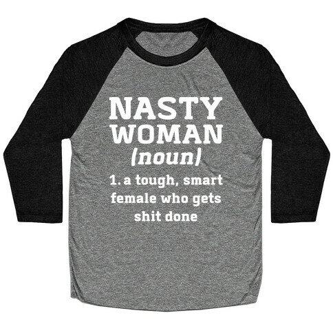 Nasty Women Definition Baseball Tee