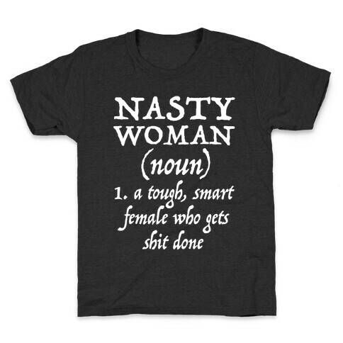 Nasty Women Definition Kids T-Shirt