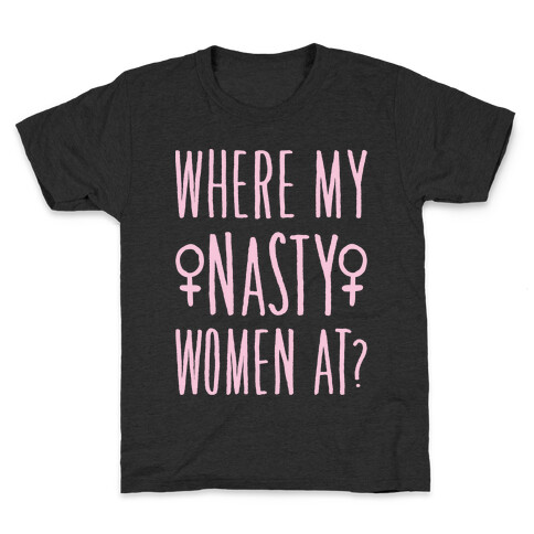 Where My Nasty Women At White Print Kids T-Shirt