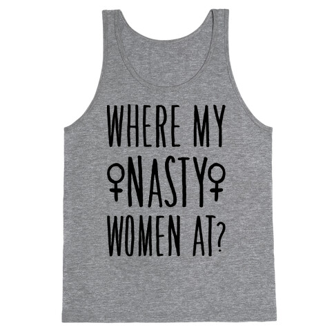 Where My Nasty Women At Tank Top