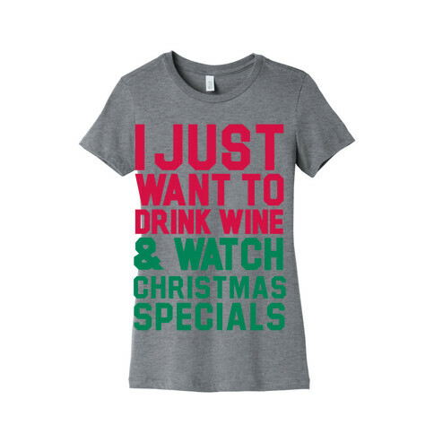 I Just Want to Drink Win & Watch Christmas Specials Womens T-Shirt