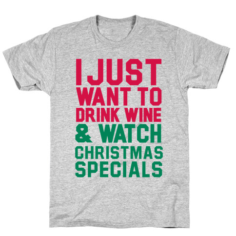 I Just Want to Drink Win & Watch Christmas Specials T-Shirt