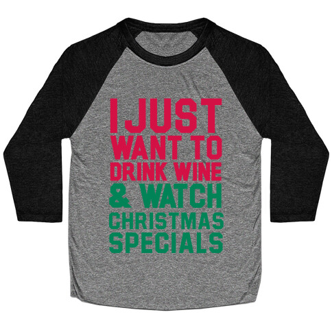 I Just Want to Drink Win & Watch Christmas Specials Baseball Tee