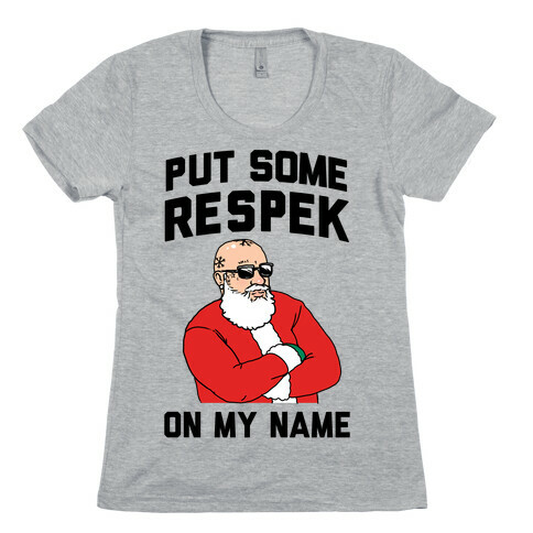 Put Some Respeck on My Name (Santa) Womens T-Shirt