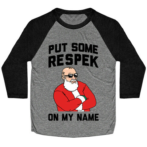 Put Some Respeck on My Name (Santa) Baseball Tee