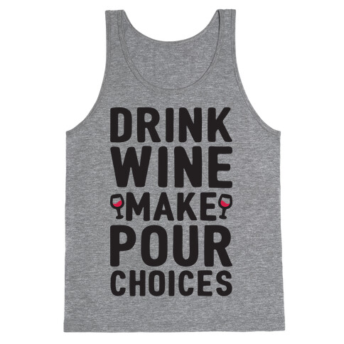 Drink Wine Make Pour Choices Tank Top