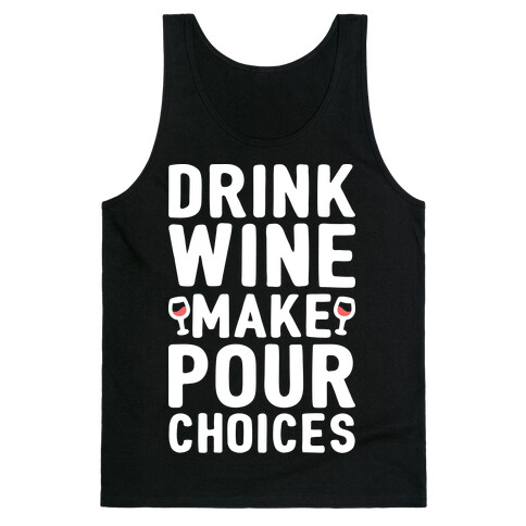 Drink Wine Make Pour Choices Tank Top