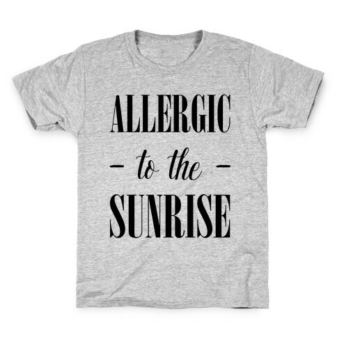 Allergic To The Sunrise Kids T-Shirt