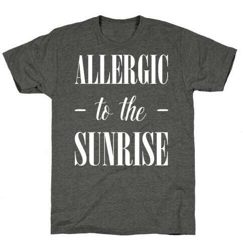 Allergic To The Sunrise T-Shirt