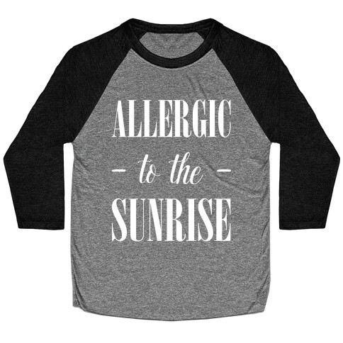 Allergic To The Sunrise Baseball Tee