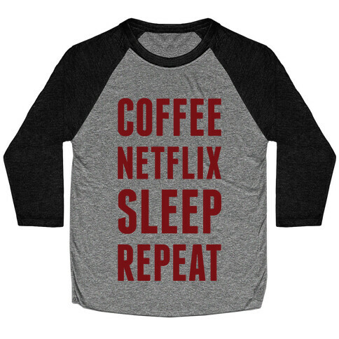 Coffee Netflix Sleep Repeat Baseball Tee