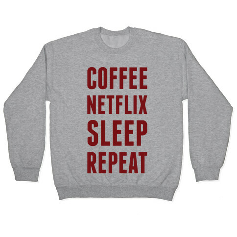 Coffee Netflix Sleep Repeat Pullover