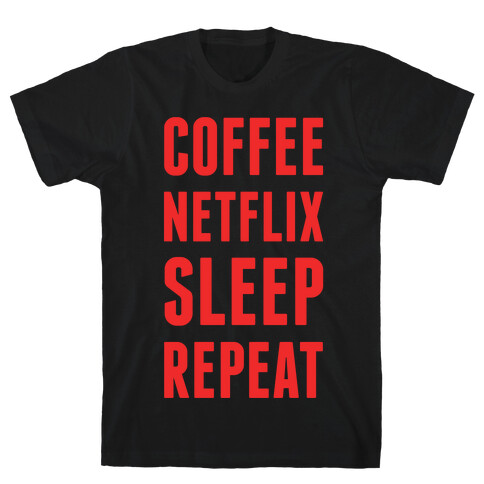 Coffee Netflix Sleep Repeat T-Shirt