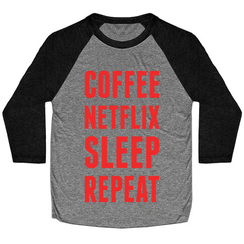 Coffee Netflix Sleep Repeat Baseball Tee