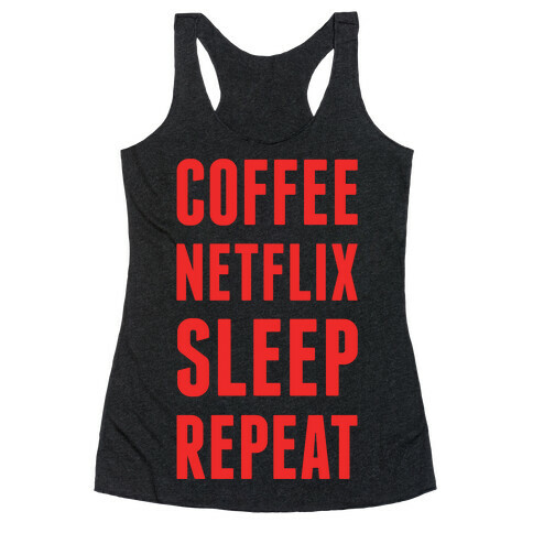 Coffee Netflix Sleep Repeat Racerback Tank Top