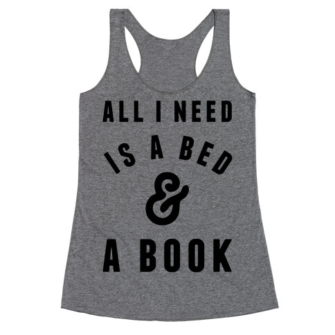 All I Need Is A Bed And A Book Racerback Tank Top