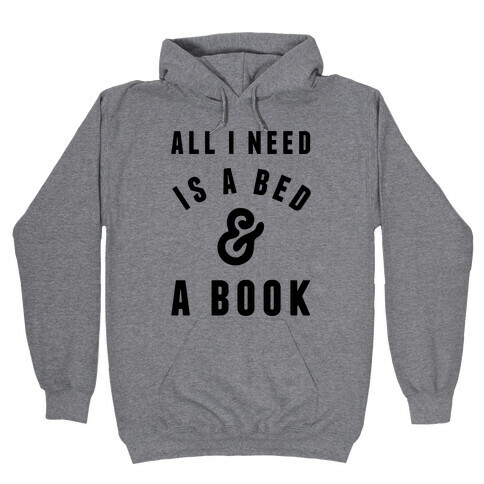 All I Need Is A Bed And A Book Hooded Sweatshirt