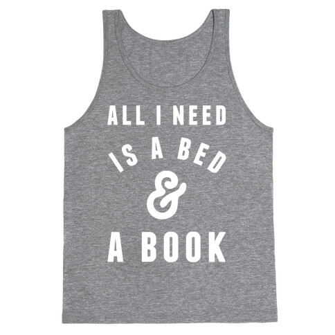 All I Need Is A Bed And A Book Tank Top