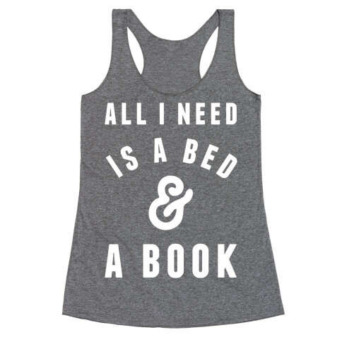 All I Need Is A Bed And A Book Racerback Tank Top