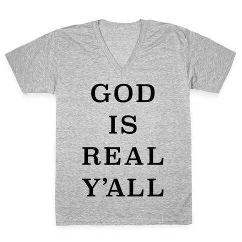 God Is Real Y'all V-Neck Tee Shirt