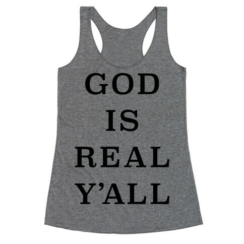 God Is Real Y'all Racerback Tank Top