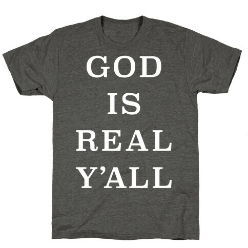 God Is Real Y'all T-Shirt