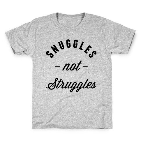 Snuggles Not Struggles Kids T-Shirt