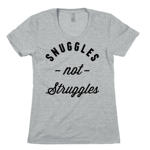 Snuggles Not Struggles Womens T-Shirt
