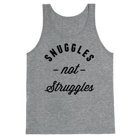 Snuggles Not Struggles Tank Top