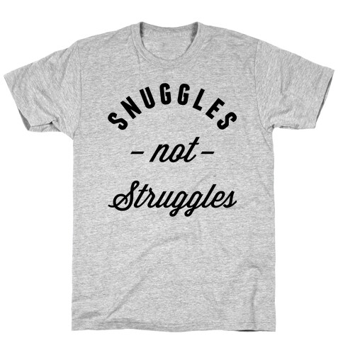 Snuggles Not Struggles T-Shirt