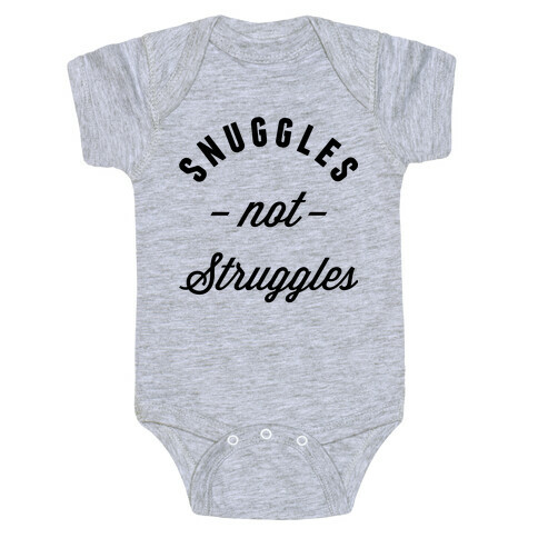 Snuggles Not Struggles Baby One-Piece