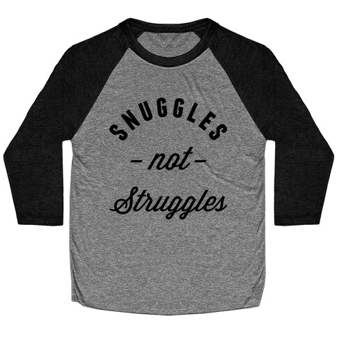 Snuggles Not Struggles Baseball Tee